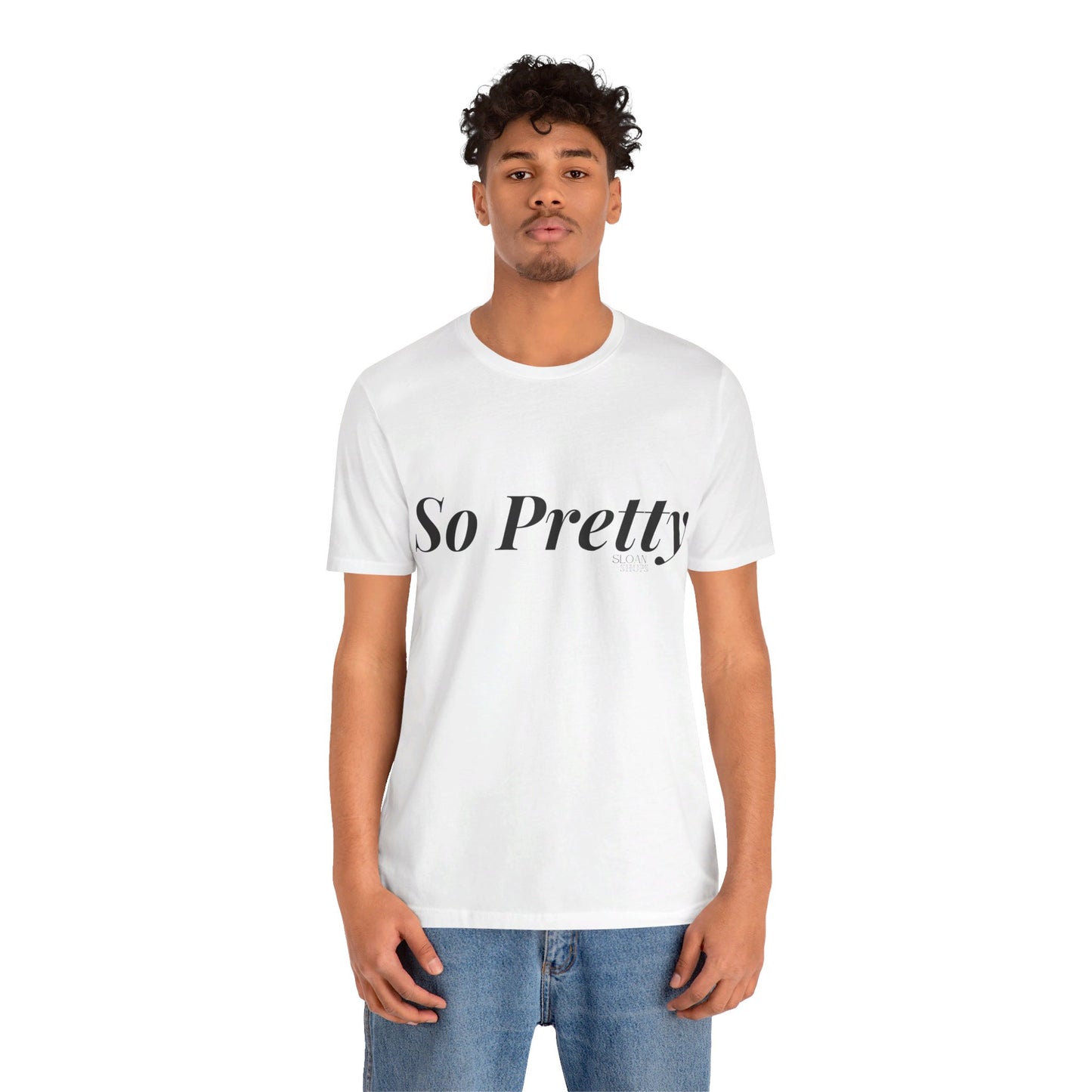 So Pretty Unisex Jersey Short Sleeve Tee